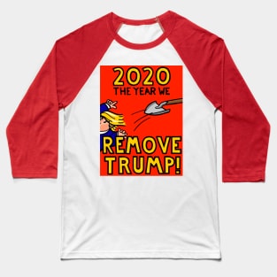 2020 - THE YEAR WE REMOVE TRUMP! Baseball T-Shirt